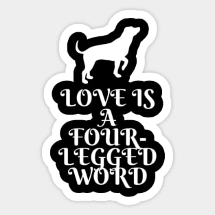 Love is a four legged word Sticker